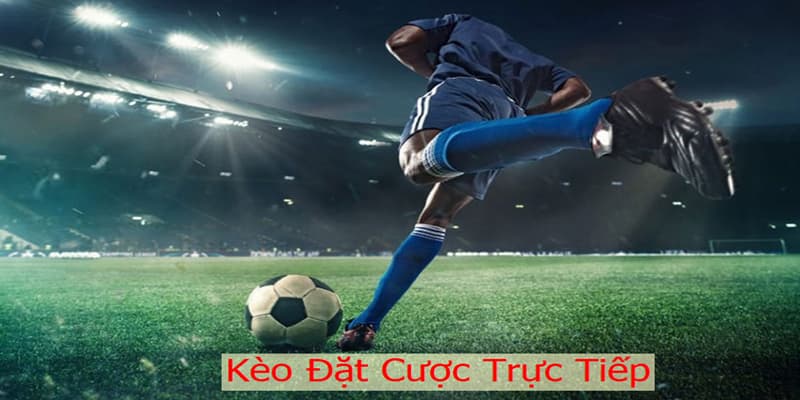 Kèo đặt cược trực tiếp chỉ các hình thức chơi cá độ khi đã bước vào thời gian thi đấu